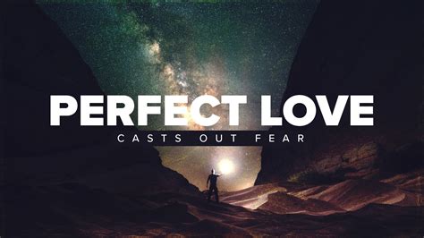 perfect love drives out fear