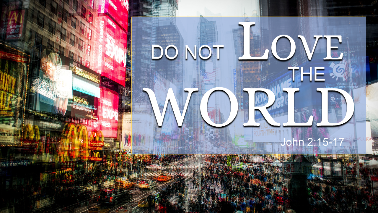 Do not love the world